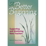 A Better Beginning: Supporting and Mentoring New Teachers