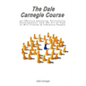 The Dale Carnegie Course on Effective Speaking, Personality Development, and the Art of How to Win Friends & Influence People