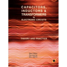 Capacitors, Inductors and Transformers in Electronic Circuits (Analog Electronics Series)