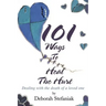 101 Ways To Heal The Hurt: Dealing with the death of a loved one