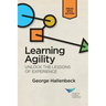 Learning Agility: Unlock the Lessons of Experience