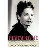 Remember Me: A Holocaust Survivor's Story