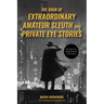 The Book of Extraordinary Amateur Sleuth and Private Eye Stories: (Mystery Anthology, Sleuth Stories)