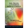 Life, Death, and Catholic Medical Choice