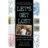 Let's Get Lost: Adventures in the Great Wide Open