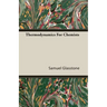 Thermodynamics For Chemists