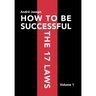How to Be Successful the 17 Laws: Volume 1