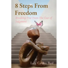 8 Steps From Freedom: Breaking Free From The Fear of Judgment