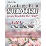 David Karn Easy Large Print Sudoku Puzzle Book for the Elderly: 120 Puzzles With Solutions - Improve your memory, delay dementia, reduce risk of Alzhe