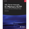 SQL Server Internals: In-Memory Oltp: Inside the SQL Server 2016 Hekaton Engine