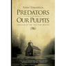 Predators in Our Pulpits: Invasion of the End Time Wolves