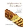 Enlightenment by Trial and Error: Ten Years on the Slippery Slopes of Jewish Spirituality, Postmodern Buddhism, and Other Mystical Heresies