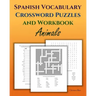 Spanish Vocabulary Crossword Puzzles and Workbook, Animals