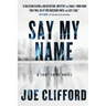 Say My Name: A True-Crime Novel