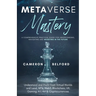 Metaverse Mastery: Understand and Profit from Virtual Worlds and Land, NFTs, Web3, Blockchain, VR, Gaming, A.I, Art & Cryptocurrencies