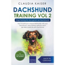 Dachshund Training Vol 2 - Dog Training for Your Grown-up Dachshund
