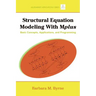 Structural Equation Modeling with Mplus: Basic Concepts, Applications, and Programming