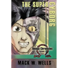 The Super Cyborg: Omega Chronicles Volume 1