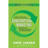 Subscription Marketing: Strategies for Nurturing Customers in a World of Churn