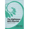 The Righteous Will Flourish: Living Christian Ethics