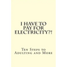 I Have To PAY For Electricity?! Ten Steps to Adulting and More