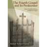 The Fourth Gospel and Its Predecessor: From Narrative Source to Present Gospel