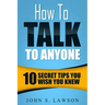 How To Talk To Anyone - Communication Skills Training: 10 Secret Tips You Wish You Knew