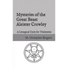 Mysteries of the Great Beast Aleister Crowley: A Liturgical Cycle for Thelemites
