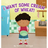 I Want Some Cream of Wheat!: I want some cream of wheat