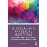 Bisexual and Pansexual Identities: Exploring and Challenging Invisibility and Invalidation