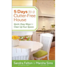 5 Days to a Clutter-Free House: Quick, Easy Ways to Clear Up Your Space