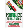 Portuguese Phrase Book: The Ultimate Portuguese Phrase Book for Traveling in Portugal or Brazil Including Over 1000 Phrases for Accommodations
