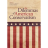 The Dilemmas of American Conservatism