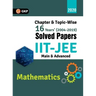IIT JEE 2020 - Mathematics (Main & Advanced) - 16 Years' Chapter wise & Topic wise Solved Papers 2004-2019