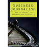 Business Journalism: How to Report on Business and Economics