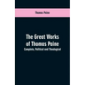 The great works of Thomas Paine. Complete. Political and theological