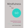 Mindfulness on the Go (Shambhala Pocket Classic): Simple Meditation Practices You Can Do Anywhere