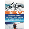 Holding Fast: The Untold Story of the Mount Hood Tragedy