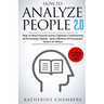 How to Analyze People: 2.0 How to Read Anyone Using Cognitive Conditioning & Personality Typing - Spot Influence & Persuasion Tactics of Othe