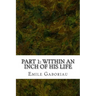 Part 1: Within An Inch Of His Life: (Emile Gaboriau Classics Collection)