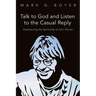 Talk to God and Listen to the Casual Reply