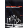 Rebel Without a Cause: Approaches to a Maverick Masterwork