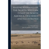 Marine Mammals of the North-Western Coast of North America, Described and Illustrated