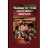 Talking to Your Child about Adoption: how to tell your kids they're adopted