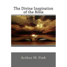 The Divine Inspiration of the Bible
