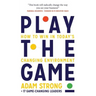 Play the Game: How to Win in Today's Changing Environment