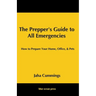 The Prepper's Guide to All Emergencies