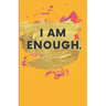 I Am Enough.