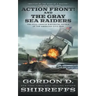 Action Front! And The Gray Sea Raiders: Two Full-Length Historical Novels of the American Civil War