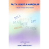 Faith Is Not A Handicap From Those Who Know